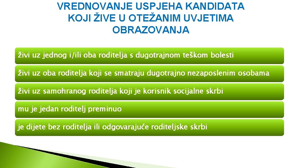 VREDNOVANJE USPJEHA KANDIDATA KOJI ŽIVE U OTEŽANIM UVJETIMA OBRAZOVANJA živi uz jednog i/ili oba