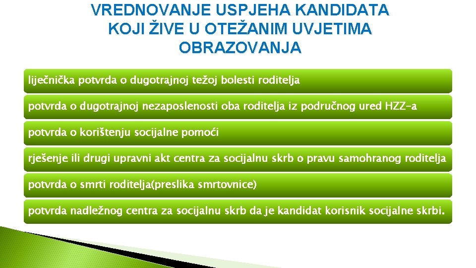 VREDNOVANJE USPJEHA KANDIDATA KOJI ŽIVE U OTEŽANIM UVJETIMA OBRAZOVANJA liječnička potvrda o dugotrajnoj težoj