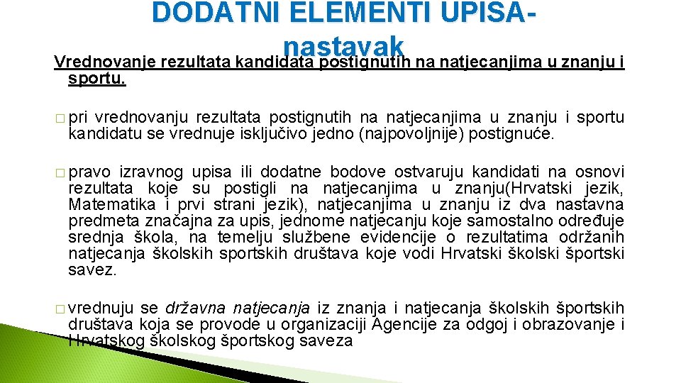 DODATNI ELEMENTI UPISAnastavak Vrednovanje rezultata kandidata postignutih na natjecanjima u znanju i sportu. �