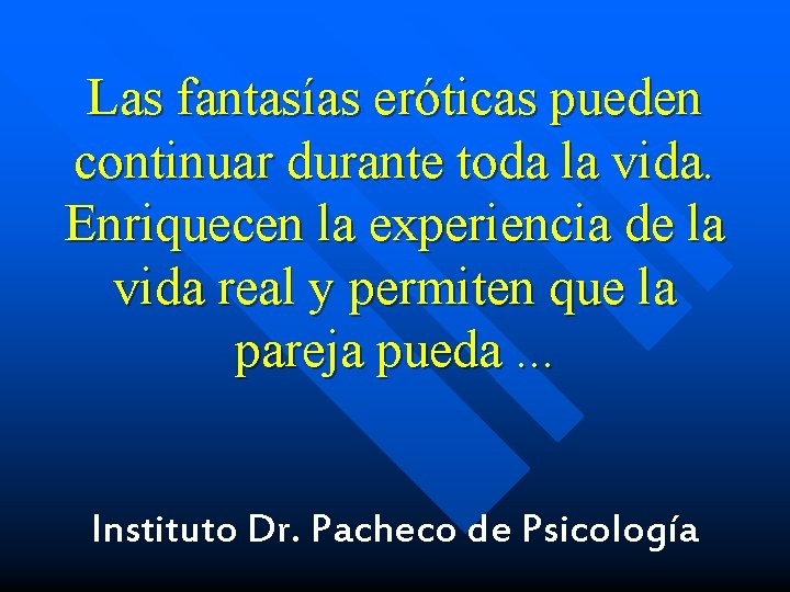 Las fantasías eróticas pueden continuar durante toda la vida. Enriquecen la experiencia de la