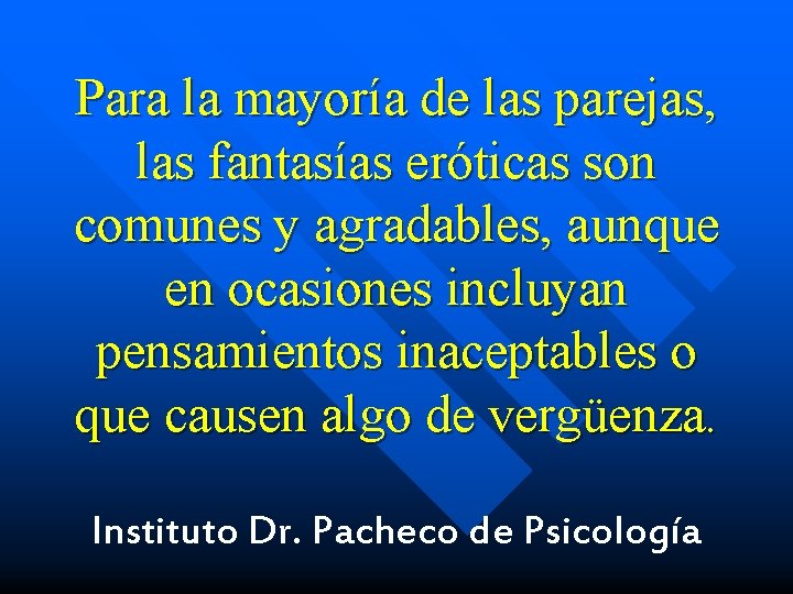 Para la mayoría de las parejas, las fantasías eróticas son comunes y agradables, aunque