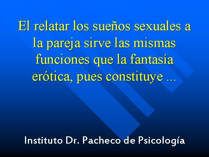 El relatar los sueños sexuales a la pareja sirve las mismas funciones que la