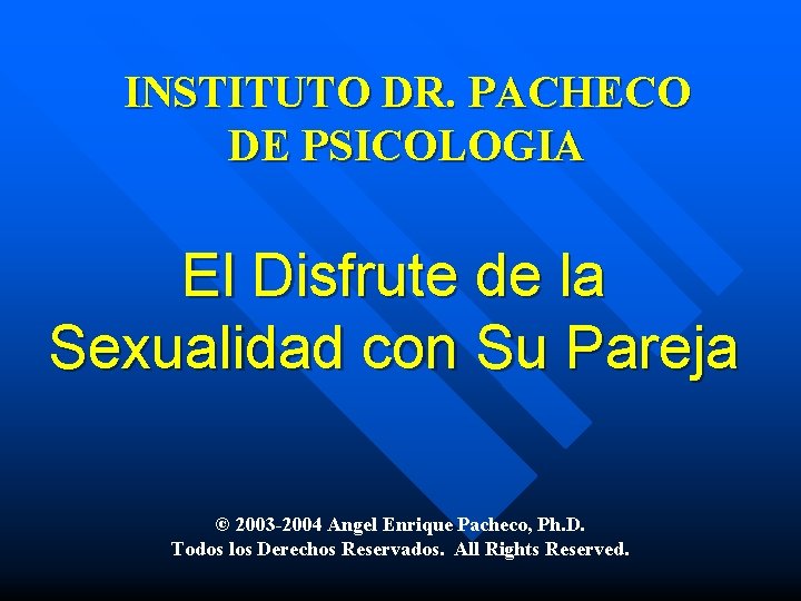 INSTITUTO DR. PACHECO DE PSICOLOGIA El Disfrute de la Sexualidad con Su Pareja ©
