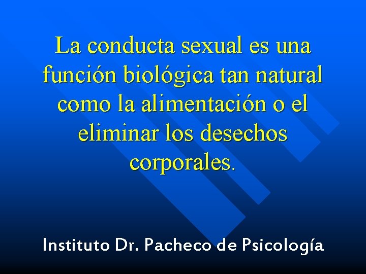 La conducta sexual es una función biológica tan natural como la alimentación o el