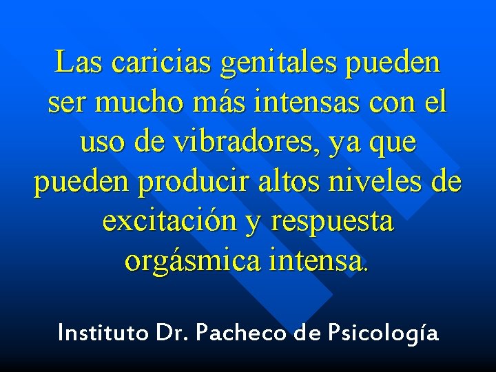 Las caricias genitales pueden ser mucho más intensas con el uso de vibradores, ya