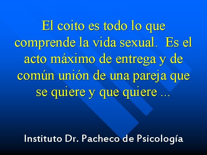 El coito es todo lo que comprende la vida sexual. Es el acto máximo