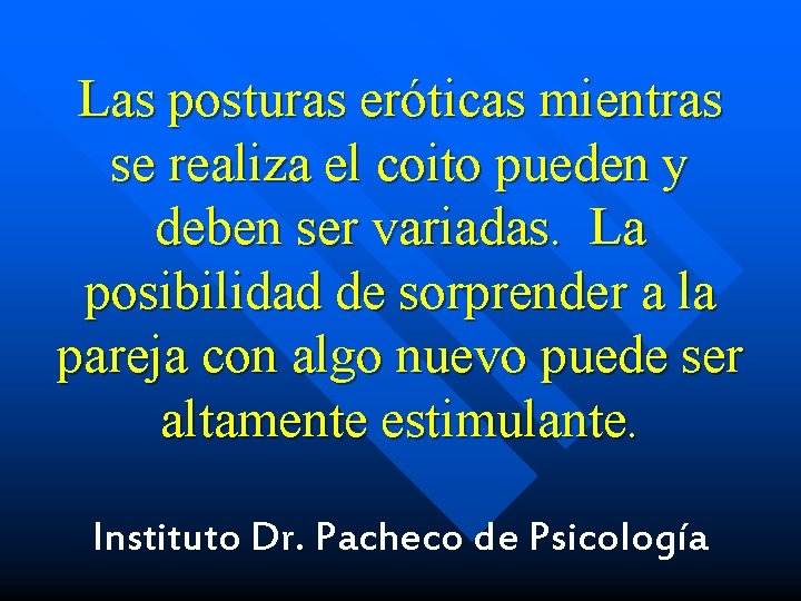 Las posturas eróticas mientras se realiza el coito pueden y deben ser variadas. La