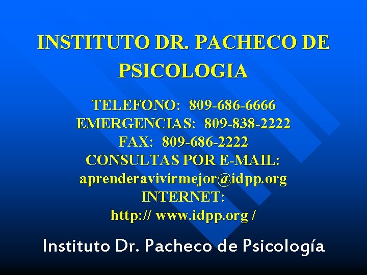 INSTITUTO DR. PACHECO DE PSICOLOGIA TELEFONO: 809 -686 -6666 EMERGENCIAS: 809 -838 -2222 FAX: