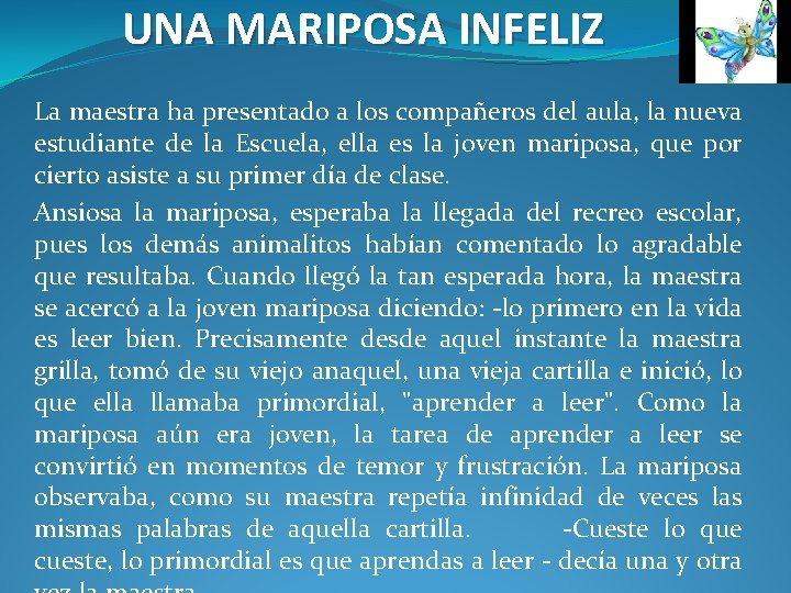 UNA MARIPOSA INFELIZ La maestra ha presentado a los compañeros del aula, la nueva UNA MARIPOSA INFELIZ La maestra ha presentado a los compañeros del aula, la nueva