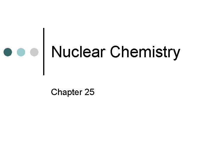 Nuclear Chemistry Chapter 25 