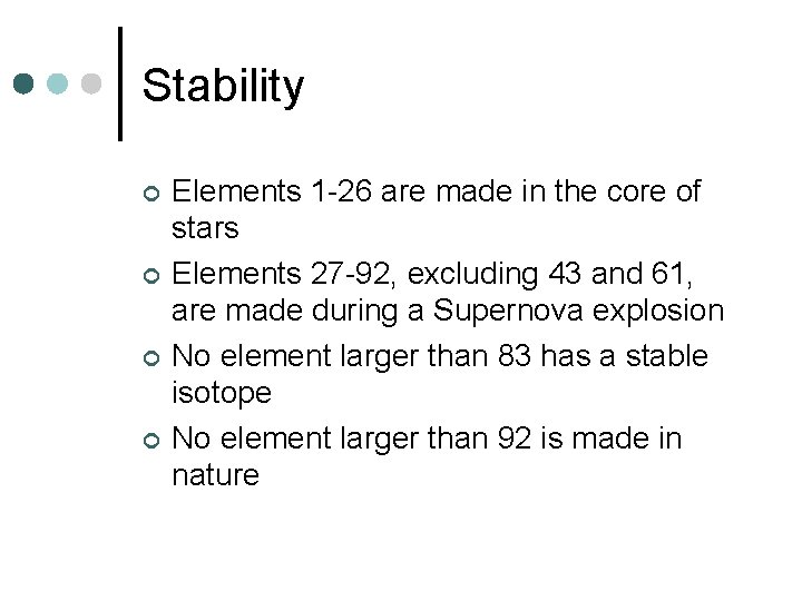 Stability ¢ ¢ Elements 1 -26 are made in the core of stars Elements