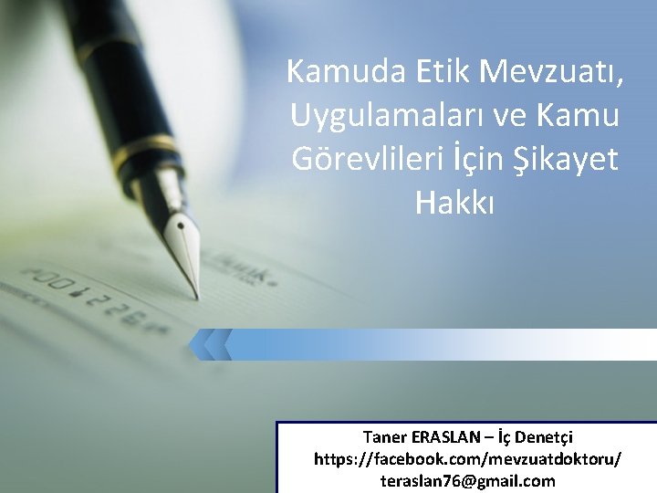 Kamuda Etik Mevzuatı, Uygulamaları ve Kamu Görevlileri İçin Şikayet Hakkı Taner ERASLAN – İç