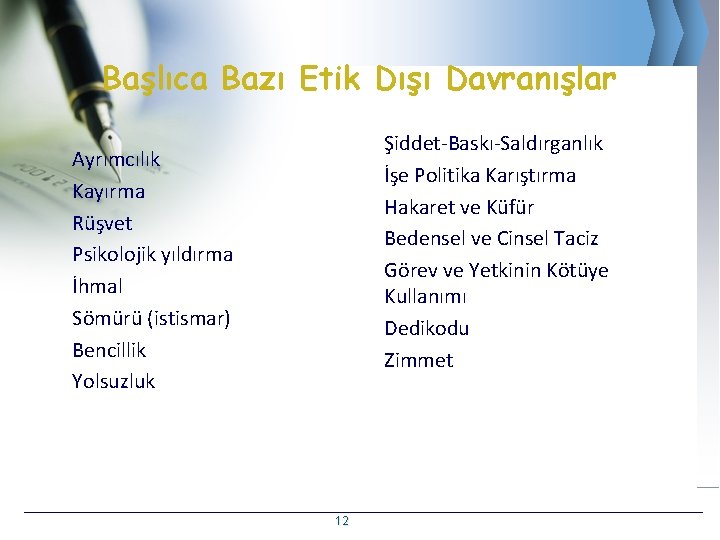 Başlıca Bazı Etik Dışı Davranışlar Şiddet-Baskı-Saldırganlık İşe Politika Karıştırma Hakaret ve Küfür Bedensel ve