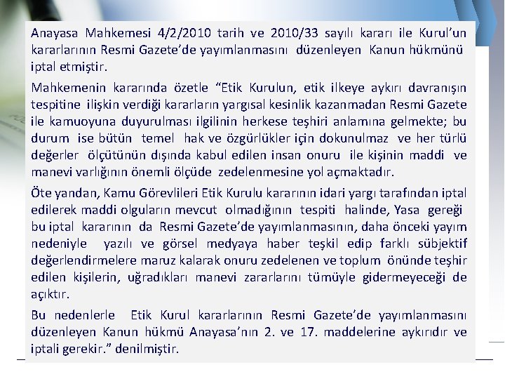 Anayasa Mahkemesi 4/2/2010 tarih ve 2010/33 sayılı kararı ile Kurul’un kararlarının Resmi Gazete’de yayımlanmasını