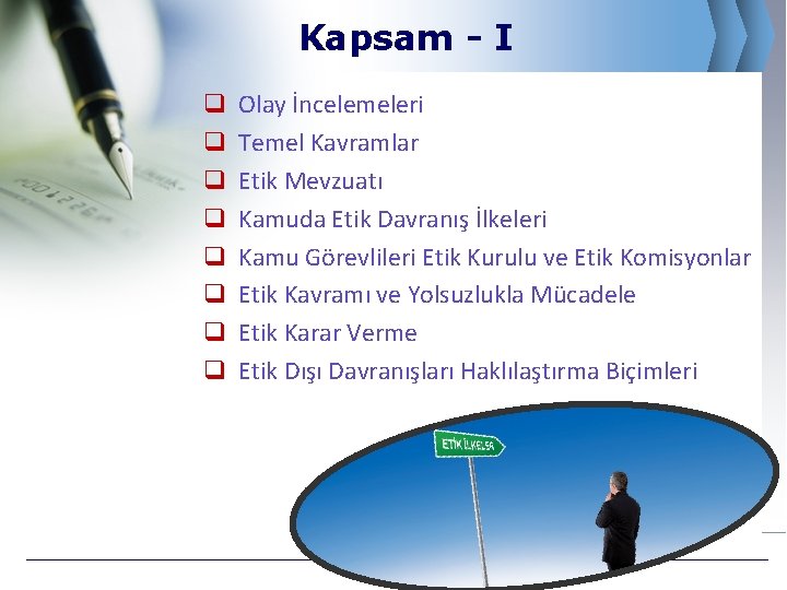 Kapsam - I q q q q Olay İncelemeleri Temel Kavramlar Etik Mevzuatı Kamuda