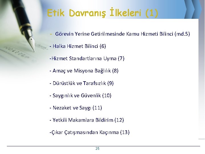 Etik Davranış İlkeleri (1) - Görevin Yerine Getirilmesinde Kamu Hizmeti Bilinci (md. 5) -