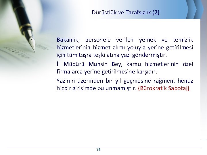 Dürüstlük ve Tarafsızlık (2) Bakanlık, personele verilen yemek ve temizlik hizmetlerinin hizmet alımı yoluyla