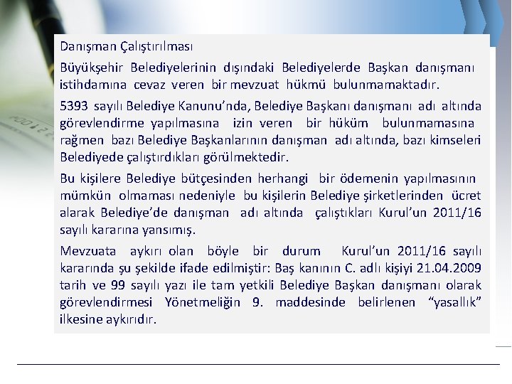 Danışman Çalıştırılması Büyükşehir Belediyelerinin dışındaki Belediyelerde Başkan danışmanı istihdamına cevaz veren bir mevzuat hükmü