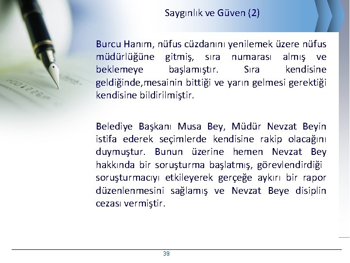 Saygınlık ve Güven (2) Burcu Hanım, nüfus cüzdanını yenilemek üzere nüfus müdürlüğüne gitmiş, sıra