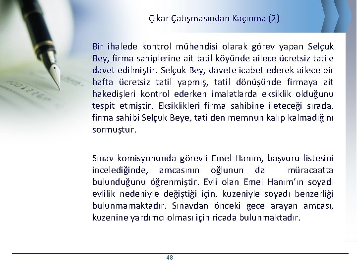 Çıkar Çatışmasından Kaçınma (2) Bir ihalede kontrol mühendisi olarak görev yapan Selçuk Bey, firma