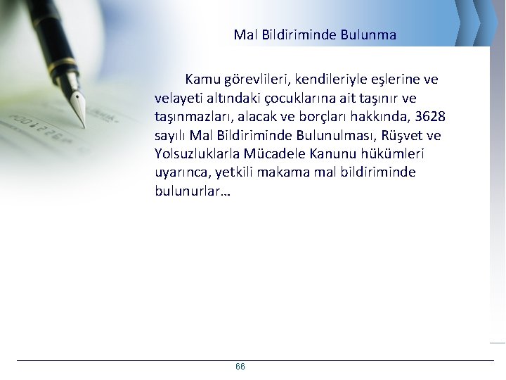 Mal Bildiriminde Bulunma Kamu görevlileri, kendileriyle eşlerine ve velayeti altındaki çocuklarına ait taşınır ve