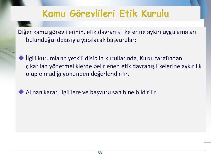 Kamu Görevlileri Etik Kurulu Diğer kamu görevlilerinin, etik davranış ilkelerine aykırı uygulamaları bulunduğu iddiasıyla