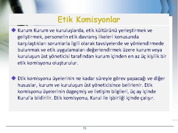 Etik Komisyonlar u Kurum ve kuruluşlarda, etik kültürünü yerleştirmek ve geliştirmek, personelin etik davranış