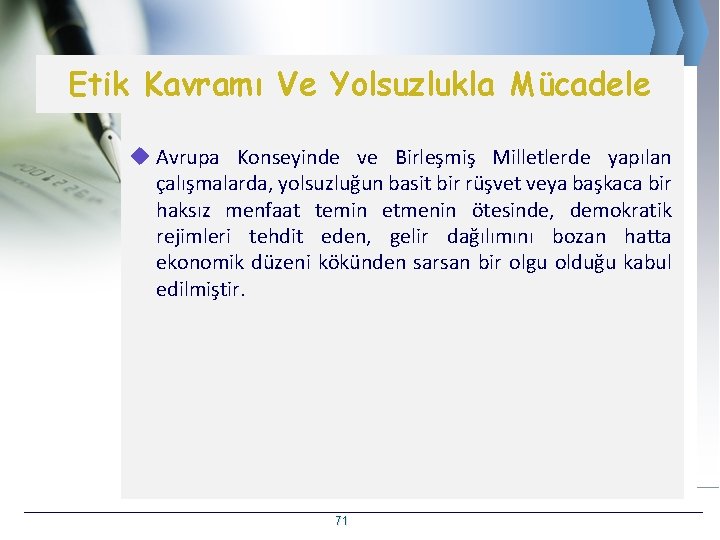 Etik Kavramı Ve Yolsuzlukla Mücadele u Avrupa Konseyinde ve Birleşmiş Milletlerde yapılan çalışmalarda, yolsuzluğun