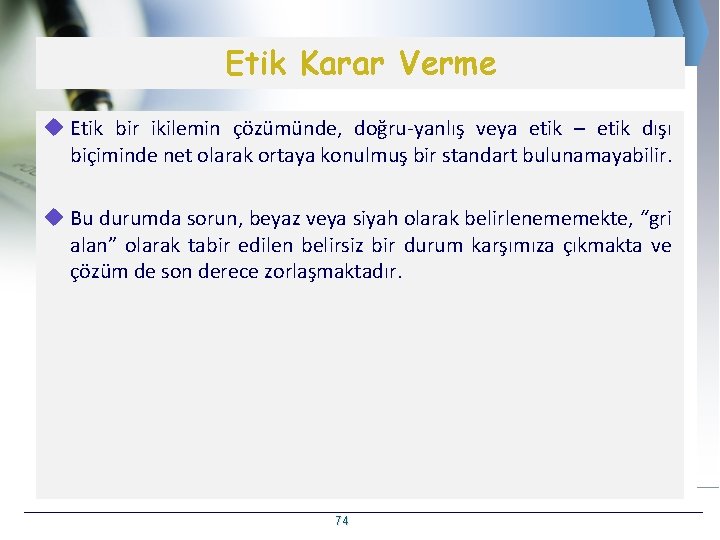 Etik Karar Verme u Etik bir ikilemin çözümünde, doğru-yanlış veya etik – etik dışı