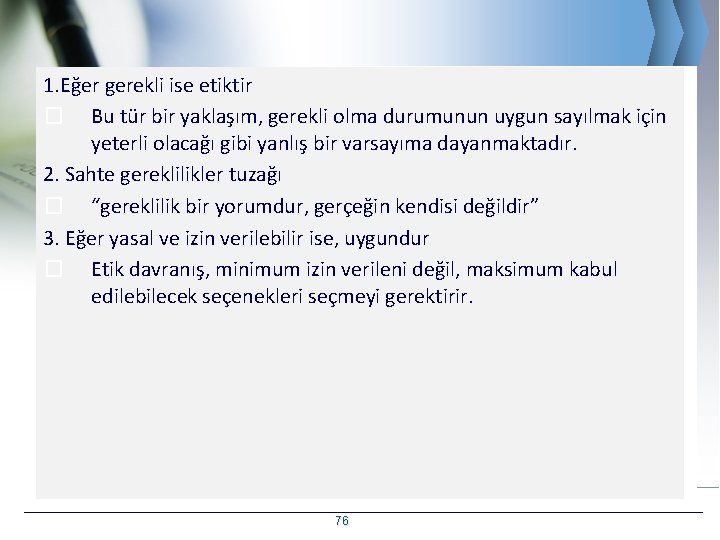 1. Eğer gerekli ise etiktir � Bu tür bir yaklaşım, gerekli olma durumunun uygun