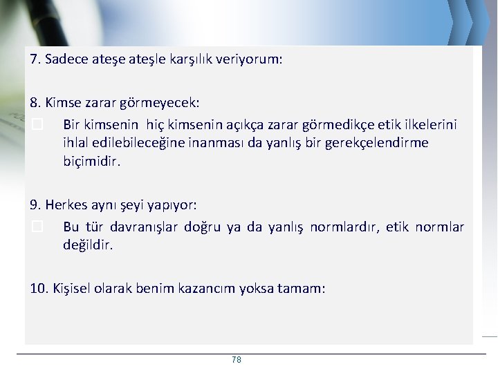 7. Sadece ateşle karşılık veriyorum: 8. Kimse zarar görmeyecek: � Bir kimsenin hiç kimsenin