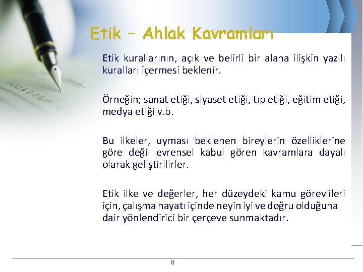 Etik – Ahlak Kavramları Etik kurallarının, açık ve belirli bir alana ilişkin yazılı kuralları