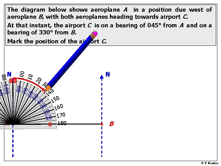 The diagram below shows aeroplane A in a position due west of aeroplane B,