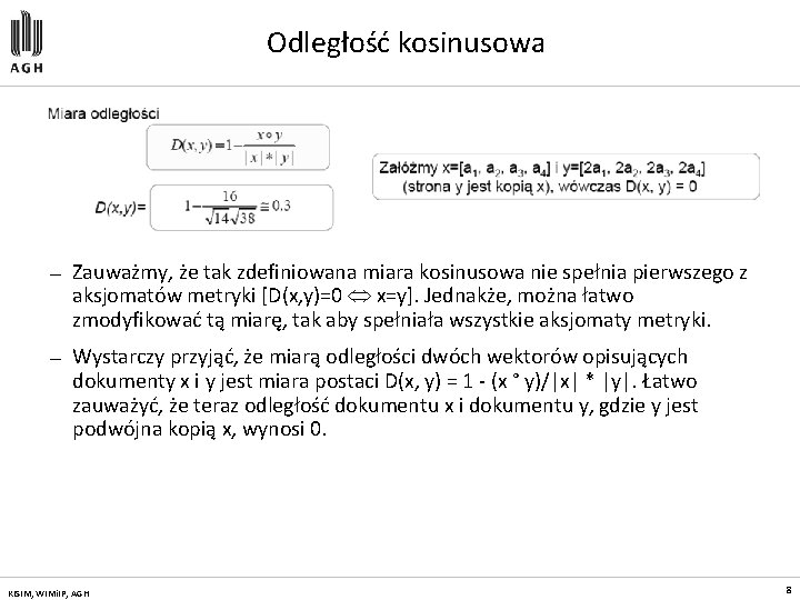 Odległość kosinusowa — Zauważmy, że tak zdefiniowana miara kosinusowa nie spełnia pierwszego z aksjomatów