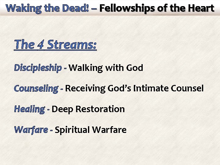 Waking the Dead! – Fellowships of the Heart The 4 Streams: Discipleship - Walking