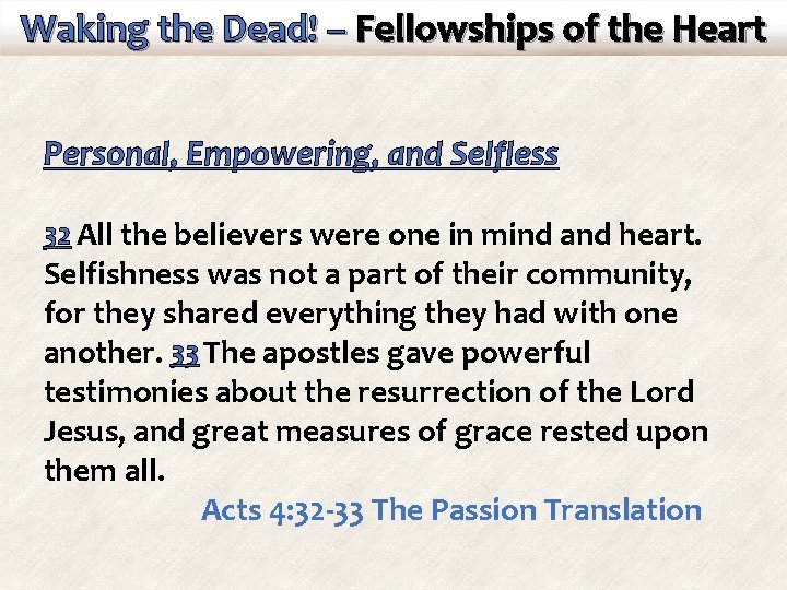 Waking the Dead! – Fellowships of the Heart Personal, Empowering, and Selfless 32 All