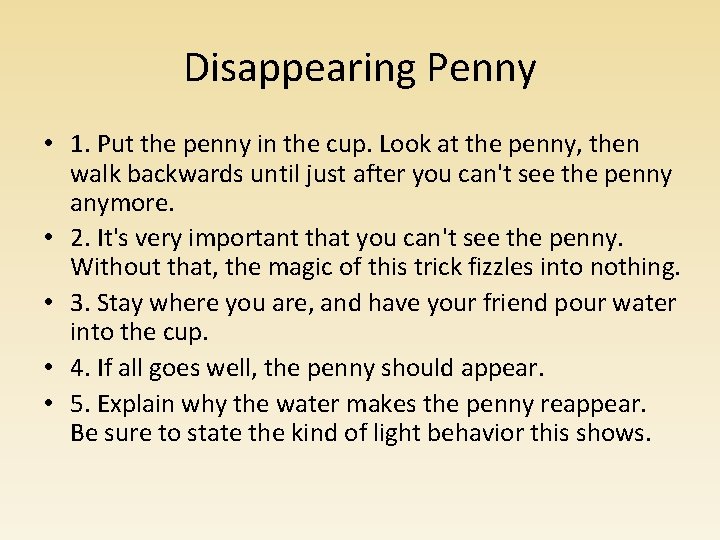 Disappearing Penny • 1. Put the penny in the cup. Look at the penny, Disappearing Penny • 1. Put the penny in the cup. Look at the penny,