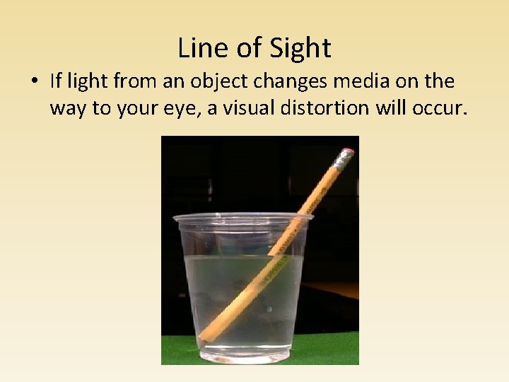 Line of Sight • If light from an object changes media on the way Line of Sight • If light from an object changes media on the way