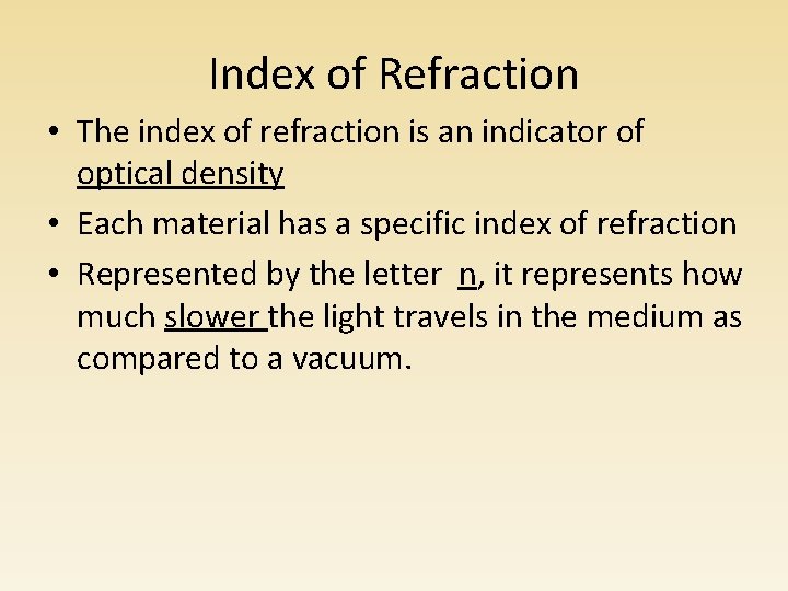 Index of Refraction • The index of refraction is an indicator of optical density Index of Refraction • The index of refraction is an indicator of optical density