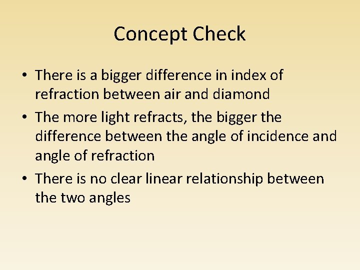 Concept Check • There is a bigger difference in index of refraction between air Concept Check • There is a bigger difference in index of refraction between air