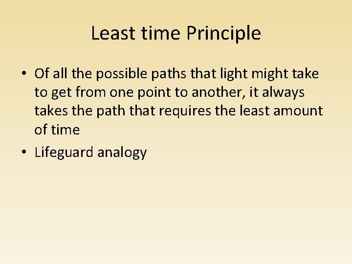 Least time Principle • Of all the possible paths that light might take to Least time Principle • Of all the possible paths that light might take to
