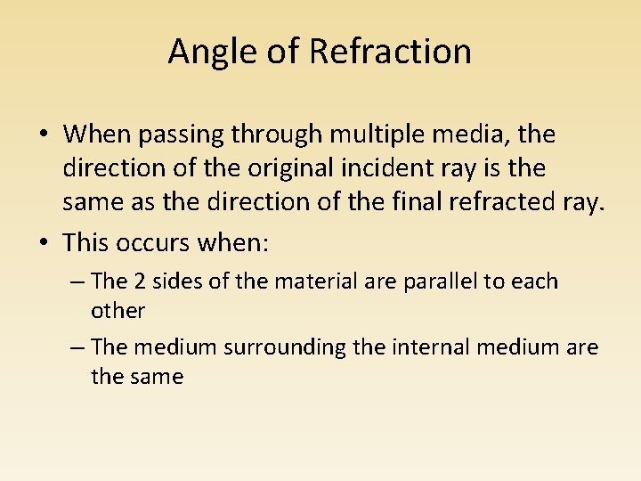 Angle of Refraction • When passing through multiple media, the direction of the original Angle of Refraction • When passing through multiple media, the direction of the original