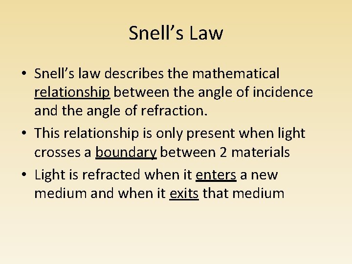 Snell’s Law • Snell’s law describes the mathematical relationship between the angle of incidence Snell’s Law • Snell’s law describes the mathematical relationship between the angle of incidence