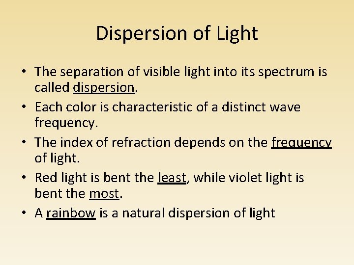 Dispersion of Light • The separation of visible light into its spectrum is called Dispersion of Light • The separation of visible light into its spectrum is called