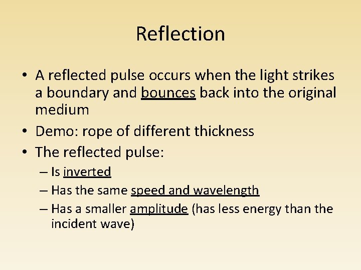 Reflection • A reflected pulse occurs when the light strikes a boundary and bounces Reflection • A reflected pulse occurs when the light strikes a boundary and bounces