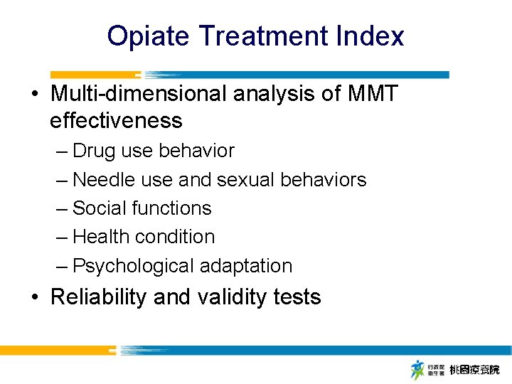 Opiate Treatment Index • Multi-dimensional analysis of MMT effectiveness – Drug use behavior –