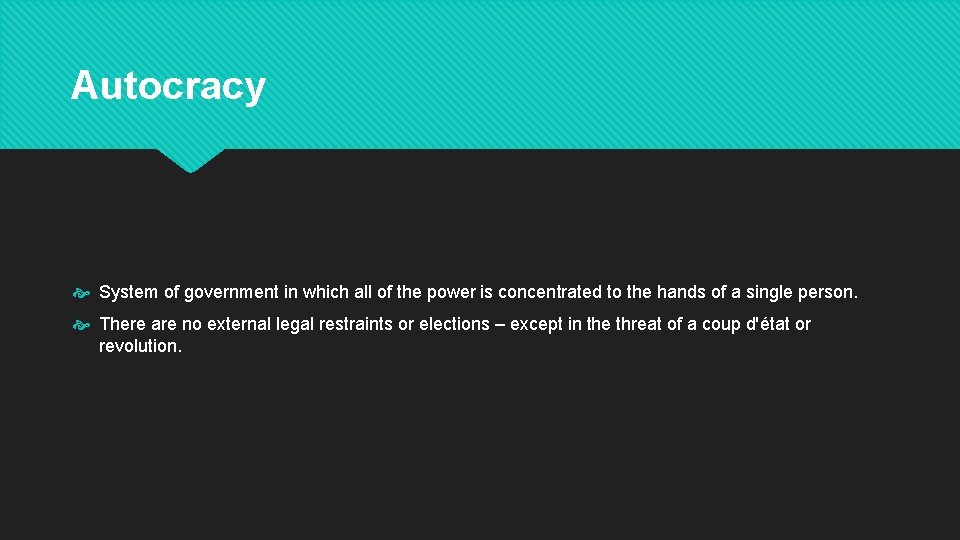 Autocracy System of government in which all of the power is concentrated to the