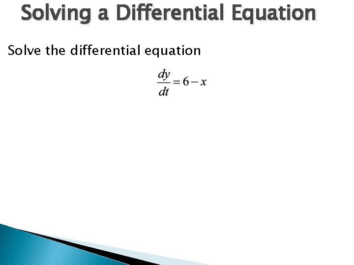 Solving a Differential Equation Solve the differential equation 