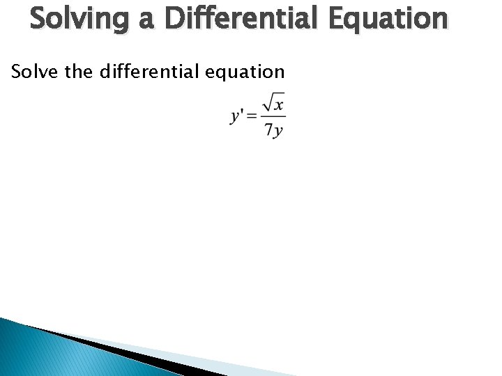 Solving a Differential Equation Solve the differential equation 