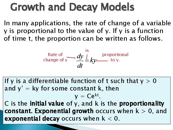 Growth and Decay Models In many applications, the rate of change of a variable